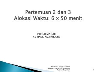 Pertemuan 2 dan 3 Alokasi Waktu : 6 x 50 menit