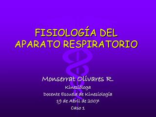 FISIOLOGÍA DEL APARATO RESPIRATORIO