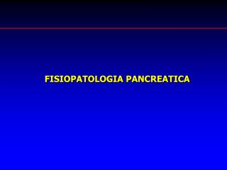 FISIOPATOLOGIA PANCREATICA