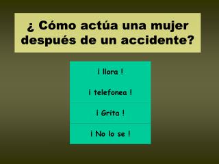 ¿ Cómo actúa una mujer después de un accidente?