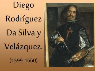 Diego RodrÃ­guez Da Silva y VelÃ¡zquez.