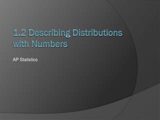 1.2 Describing Distributions with Numbers