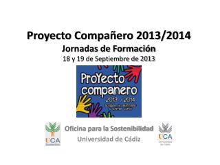 Proyecto Compañero 2013/2014 Jornadas de Formación 18 y 19 de Septiembre de 2013