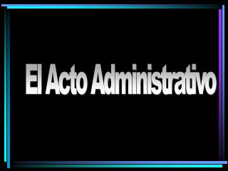 El Acto Administrativo