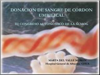 DONACION DE SANGRE DE CORDON UMBILICAL III CONGRESO AUTONÓMICO DE LA ACMOG