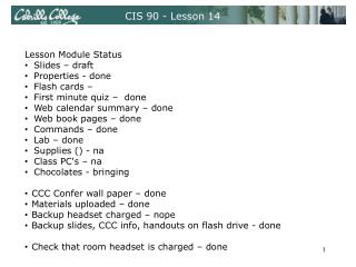 Lesson Module Status Slides – draft Properties - done Flash cards – First minute quiz – done