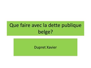 Que faire avec la dette publique belge?