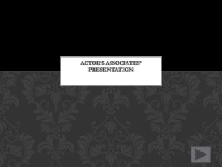 Actor’s Associates’ Presentation