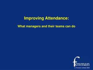 Improving Attendance: What managers and their teams can do