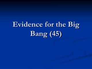 Evidence for the Big Bang (45)
