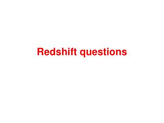 Redshift questions