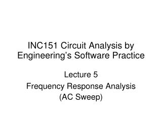 INC151 Circuit Analysis by Engineering’s Software Practice