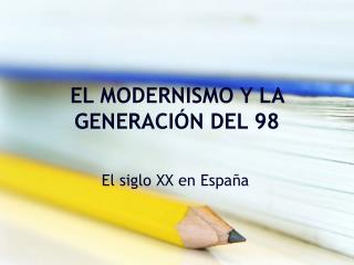 EL MODERNISMO Y LA GENERACIÓN DEL 98