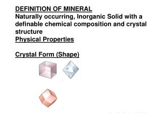 DEFINITION OF MINERAL Naturally occurring, Inorganic Solid with a