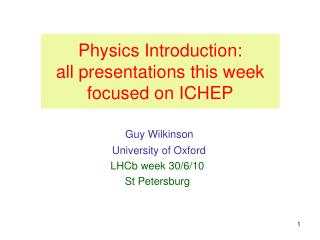 Guy Wilkinson University of Oxford LHCb week 30/6/10 St Petersburg