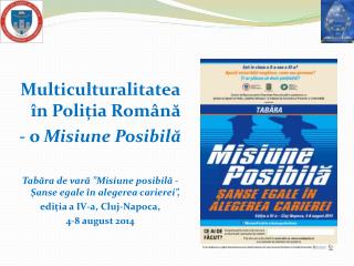 Multiculturalitatea î n Poli ț ia Rom â n ă - o Misiune Posibil ă
