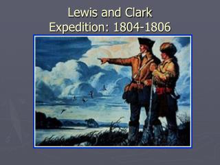 Lewis and Clark Expedition: 1804-1806