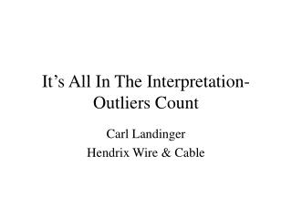 It’s All In The Interpretation-Outliers Count