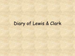 Diary of Lewis &amp; Clark