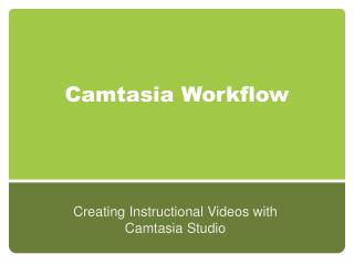Camtasia Workflow