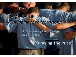 CAMP CALEB “Equipping Men for Victory”