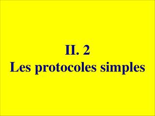 II. 2 Les protocoles simples