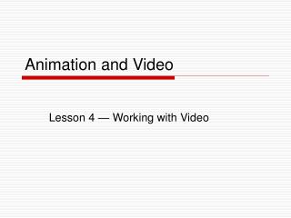 Animation and Video