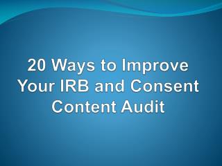 20 Ways to Improve Your IRB and Consent Content Audit