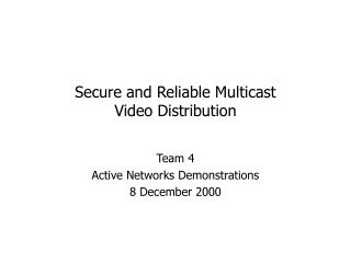 Secure and Reliable Multicast Video Distribution