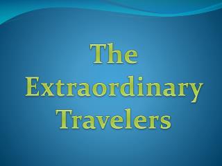 The Extraordinary Travelers