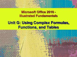 Unit G: Using Complex Formulas, Functions, and Tables