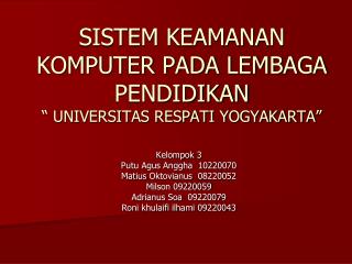 SISTEM KEAMANAN KOMPUTER PADA LEMBAGA PENDIDIKAN “ UNIVERSITAS RESPATI YOGYAKARTA”