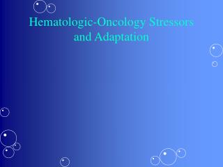 Hematologic-Oncology Stressors and Adaptation