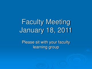 Faculty Meeting January 18, 2011