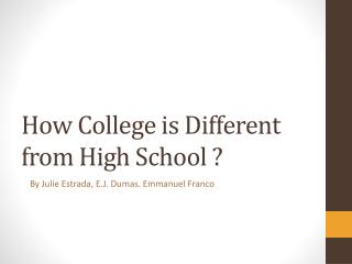 How College is Different from High S chool ?