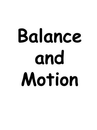 Balance and Motion