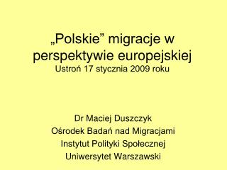 „Polskie” migracje w perspektywie europejskiej Ustroń 17 stycznia 2009 roku