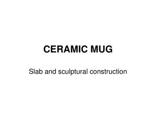 CERAMIC MUG