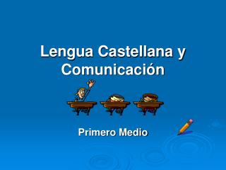 Lengua Castellana y Comunicación Primero Medio