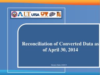 Reconciliation of Converted Data as of April 30, 2014