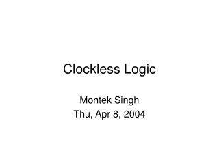 Clockless Logic