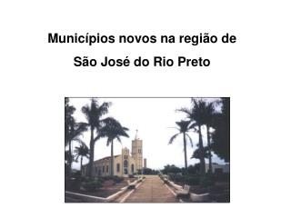 Municípios novos na região de São José do Rio Preto
