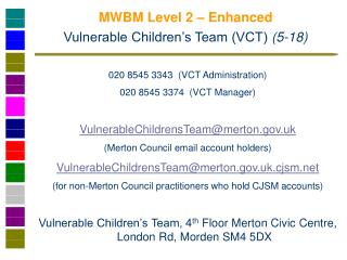 MWBM Level 2 – Enhanced Vulnerable Children’s Team (VCT) (5-18 )