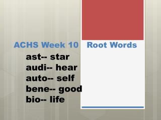 ACHS Week 10 Root Words