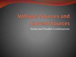Voltages Sources and Current Sources