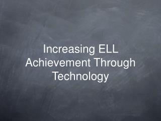 Increasing ELL Achievement Through Technology