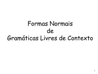 Formas Normais de Gramáticas Livres de Contexto