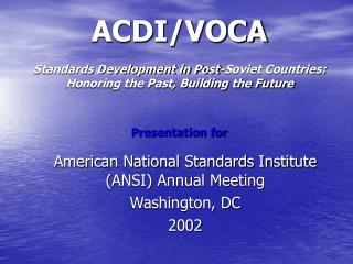 American National Standards Institute (ANSI) Annual Meeting Washington, DC 2002