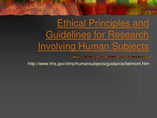 Ethical Principles and Guidelines for Research Involving Human Subjects