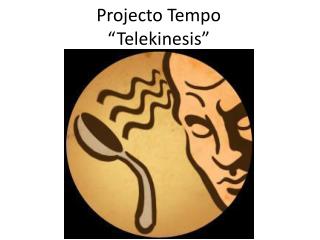 Projecto Tempo “ Telekinesis ”